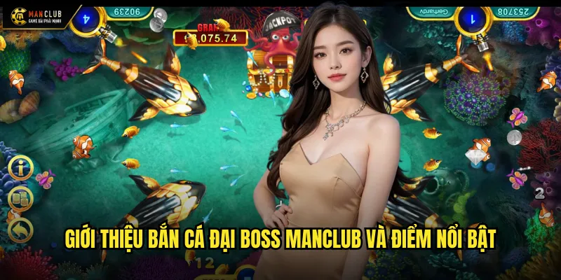 Bắn cá đại boss manclub: Thử thách đại dương với siêu boss khủng 2 Giới thiệu bắn cá đại boss manclub và điểm nổi bật