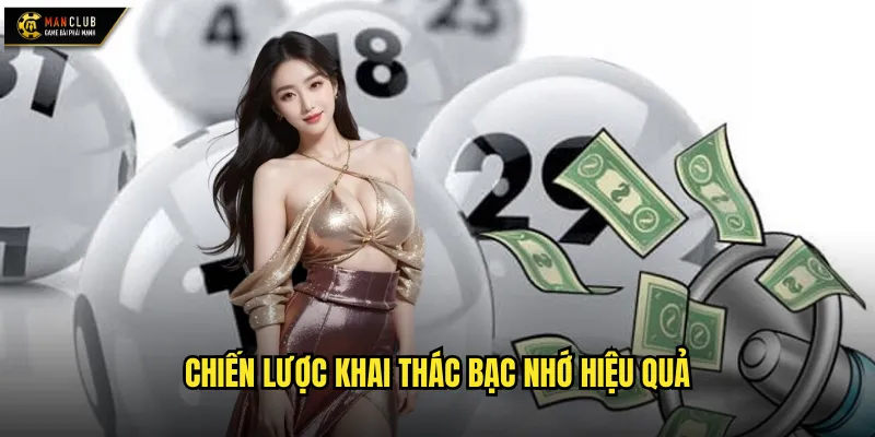 Bạc nhớ manclub phân tích chu kỳ và quy luật số học 3 Chiến lược khai thác bạc nhớ hiệu quả