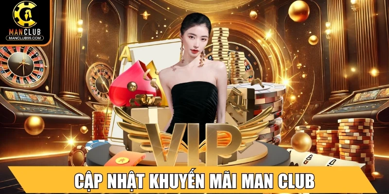 Manclub ⭐ Cổng Game Trực Tuyến Đỉnh Cao 2025 Với Thưởng Lớn 14 Cập nhật khuyến mãi Man Club độc quyền cho thành viên