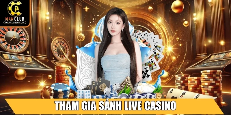 Manclub ⭐ Cổng Game Trực Tuyến Đỉnh Cao 2025 Với Thưởng Lớn 13 Tham gia sảnh Live Casino