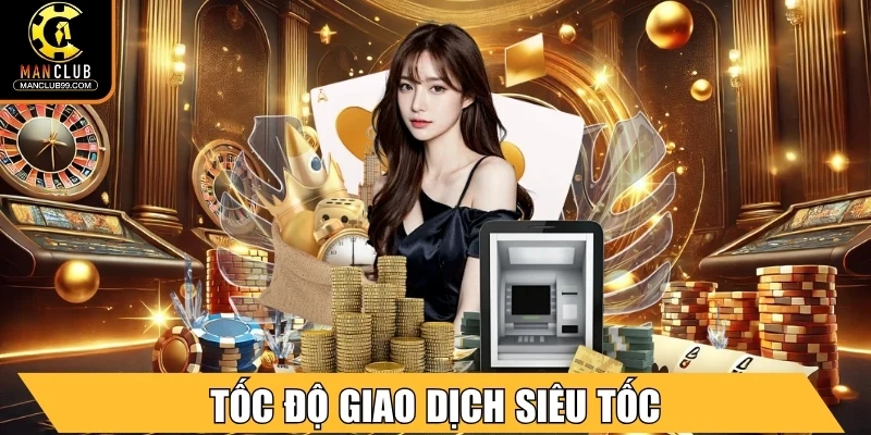 Manclub ⭐ Cổng Game Trực Tuyến Đỉnh Cao 2025 Với Thưởng Lớn 12 Tốc độ giao dịch siêu tốc